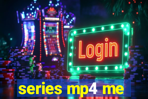 series mp4 me